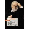 Editions Tallandier Le monde selon Victor Hugo: Pensées, combats, confidences, opinions de l'homme-siècle