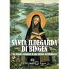 Edizioni Segno Santa Ildegarda di Bingen. La visione ecologica di una mistica del Medioevo
