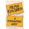 Milan Kundera A Kidnapped West (Tascabile)