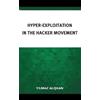 Yilmaz Aliskan Hyper-Exploitation in the Hacker Movement (Copertina rigida)