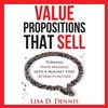 Lisa D Dennis Value Propositions that SELL (Tascabile)