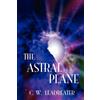 C. W. Leadbeater The Astral Plane (Tascabile)