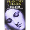 François Jullien Jo Cerca de ella: presencia opaca, presencia íntima: 59 (Filoso
