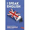 Vallardi A. I speak English. Esercizi per imparare le 1000 parole più utili dell'inglese