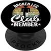 Broken Leg Recovery Get Well Soon Gifts Il membro del club delle gambe rotte ottiene un intervento chirurgico alle gambe rotte per lesioni PopSockets PopGrip Adesivo