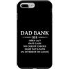 Dad Money Humor Gifts Custodia per iPhone 7 Plus/8 Plus Dad Bank Open 24/7 Divertente regalo umoristico per papà