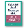 Dale Carnegie Meltem Erkmen Üzüntüyü Birak Yasamaya Bak (Tascabile)