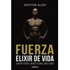 Doctor Aldo Fuerza. Elixir de vida (Salud y Bienestar) (Tascabile)