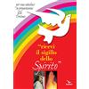 Editrice Elledici Ricevi il sigillo dello Spirito. Per una catechesi in preparazione alla Cresima