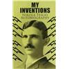 e-artnow My Inventions - Nikola Tesla's Autobiography: Extraordinary Life Story of the Genius Who Changed the World