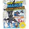 Christopher Har How to Draw Manga with Batman, Superman, a (Mixed Media Product)