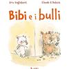 Lavieri Bibi e i bulli. Ediz. a colori