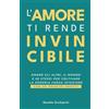 Vitabenta Books L'amore ti rende invincibile: Amare gli altri, il mondo e se stessi per coltivare la propria forza interiore con sei principi pratici