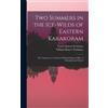Fanny Bullock W Two Summers in the Ice-wilds of Eastern Karak (Copertina rigida)