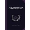 James Henry Heathm On the Preservation of Life and Property From Fi (Tascabile)