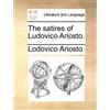 Lodovico Ariosto The Satires of Ludovico Ariosto. (Tascabile)