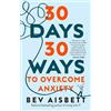 Bev Aisbett 30 Days 30 Ways to Overcome Anxiety (Tascabile)