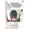 Lugh Aonghus Pegging for Beginners and Experts (Tascabile)