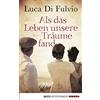 Luca Di Fulvio Barbara Neeb Katharin Als das Leben unsere Träume fa (Tascabile)