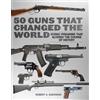 Robert A. Sadowski 50 Guns That Changed the World (Copertina rigida)