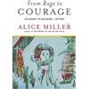 Alice Miller From Rage to Courage (Tascabile)