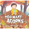Susannah Crispe Too Many Acorns (Copertina rigida)