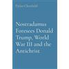 Dylan Clearfiel Nostradamus Foresees Donald Trump, World War III and (Tascabile)