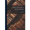 Max 1864-1920 Weber Politics As a Vocation (Tascabile)