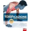 Red Edizioni Anatomia & tonificazione senza attrezzi. Una guida completa con tavole anatomiche e routine di allenamento per diversi livelli