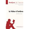 lePetitLitteraire.fr Le Voleur d'ombres de Marc Levy (Analyse de l'oeuvre): Analyse complète et résumé détaillé de l'oeuvre: Fiche de lecture