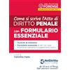 Neldiritto Editore Come si scrive l'atto di penale per l'esame scritto di avvocato 2026. Con formulario