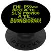 Romiro Djos Saluto Ironico Buongiorno Scritta PopSockets PopGrip Adesivo