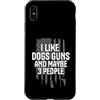 Dogs Firearms Humor Custodia per iPhone XS Max Mi piacciono le pistole dei cani e forse 3 persone Umorismo divertente
