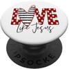 Love Like Jesus Christian Women Faith Amore come Gesù Cristiano Cuore San Valentino Fede Donne PopSockets PopGrip Adesivo