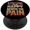 Sentimenti profondi I Pretend To Be Happy Despite The Pain Sentimenti feriti PopSockets PopGrip Adesivo
