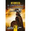 Newton Compton Editori Il centurione-Il gladiatore-La legione