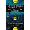 Newton Compton Editori Un caso troppo complicato per l'ispettore Santoni