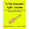 CreateSpace Independent Publishing Platf "L'ho trovato" : Libro illustrato per bambini Italiano-Arabo Egiziano (Edizione bilingue)