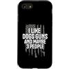 Dogs Firearms Humor Custodia per iPhone SE (2020) / 7/8 Mi piacciono le pistole dei cani e forse 3 persone Umorismo divertente