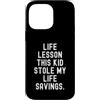 Parenting Humor Mom Dad Joke Custodia per iPhone 14 Pro Max lezione di vita questo ragazzo ha rubato i miei risparmi di una vita Divertente Uomini Donne