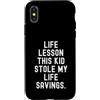 Parenting Humor Mom Dad Joke Custodia per iPhone X/XS lezione di vita questo ragazzo ha rubato i miei risparmi di una vita Divertente Uomini Donne
