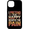 Sentimenti profondi Custodia per iPhone 13 I Pretend To Be Happy Despite The Pain Sentimenti feriti