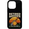 Backyard Gardening Retirement Hobby Custodia per iPhone 13 Pro Giardiniere in pensione a tempo pieno ora