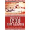 David Clifford Grieser Survival on the Rosebud Indian Reservation (Tascabile)