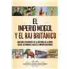 Captivating History El imperio mogol y el Raj británico (Tascabile)