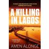 Amen Alonge A Killing in Lagos (Copertina rigida)