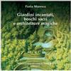 Pontecorboli Editore Giardini incantati, boschi sacri e architetture magiche