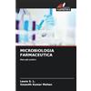 Edizioni Sapienza MICROBIOLOGIA FARMACEUTICA: Manuale pratico
