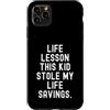 Parenting Humor Mom Dad Joke Custodia per iPhone 11 Pro Max lezione di vita questo ragazzo ha rubato i miei risparmi di una vita Divertente Uomini Donne