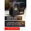 Reynold Hopps Gopro Hero 13 User Guide (Tascabile)